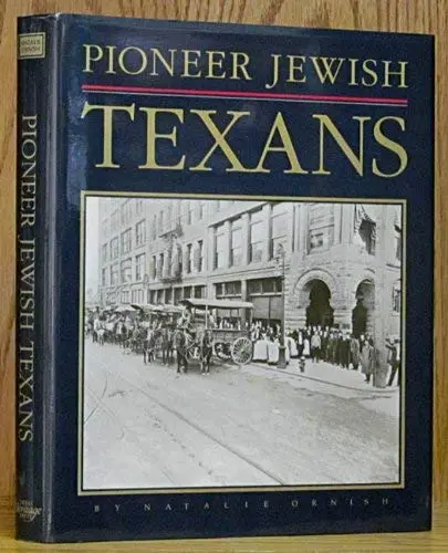 Pioneer Jewish Texans: Their Impact On Texas And American History For Four Hundred Years 1590-1990 Ornish, Natalie 1
