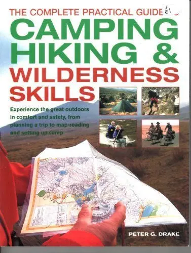 The Complete Practical Guide To Camping, Hiking & Wilderness Skills. [Paperback] Peter G. Drake 1
