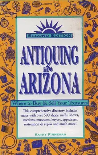 Antiquing In Arizona [Paperback] Kathy Finnegan 1