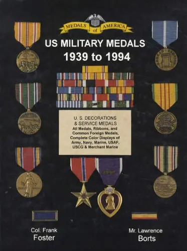 Medals Of America Presents United States Military Medals, 1939-1994 Lawrence W. Borts 1