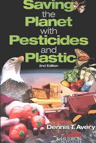Saving The Planet With Pesticides And Plastic 2Nd Ed. Avery, Dennis T. 1