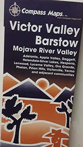 Victor Valley, Barstow, Mojave River Valley: Adelanto, Apple Valley ... Victorville, Yermo, And Adjacent Communitites Compass Maps (Firm) 1