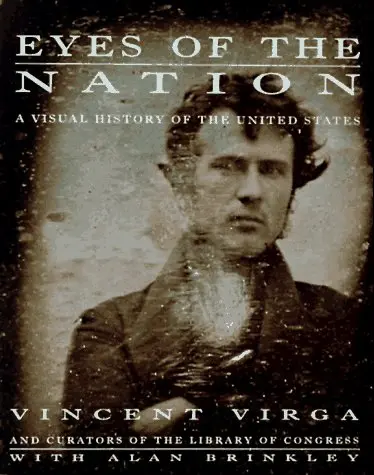 Eyes Of The Nation: A Visual History Of The United States [Hardcover] Virga, Vincent 1
