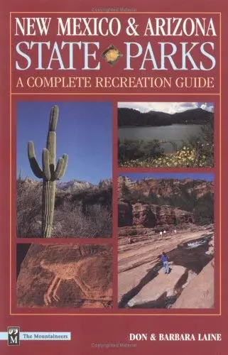 New Mexico & Arizona State Parks: A Complete Recreation Guide Laine, Don And Laine, Barbara 1
