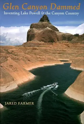 Glen Canyon Dammed: Inventing Lake Powell And The Canyon Country Farmer, Jared 1