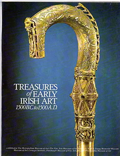 Treasures Of Early Irish Art, 1500 B.C. To 1500 A.D. From The Collections Of The National Museum Of Ireland, Royal Irish Academy, Trinity College, Dublin. [Paperback] New York. The Metropolitan Museum Of Art. 1