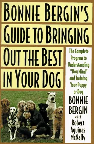 Bonnie Bergin's Guide To Bringing Out The Best In Your Dog: The Bonnie Bergin Method Bergin, Bonnie And Mcnally, Robert A. 1