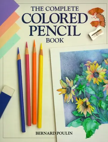 The Complete Colored Pencil Book Poulin, Bernard 1