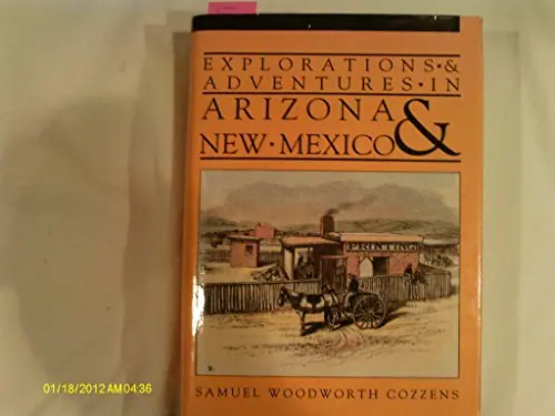 Explorations And Adventures In Arizona And New Mexico Cozzens, Samuel Woodworth 1