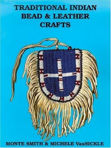 Traditional Indian Bead And Leather Crafts Smith, Monte And Van Sickle, Michele 1