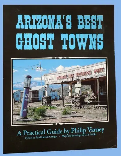 Arizona's Best Ghost Towns: A Practical Guide Varney, Philip 1