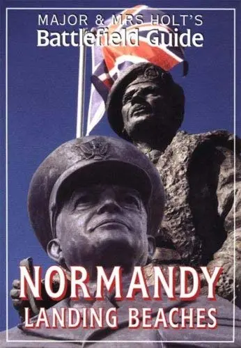 Battlefield Guide To The Normandy D-Day Landing Beaches Tonie And Valmai Holt 1