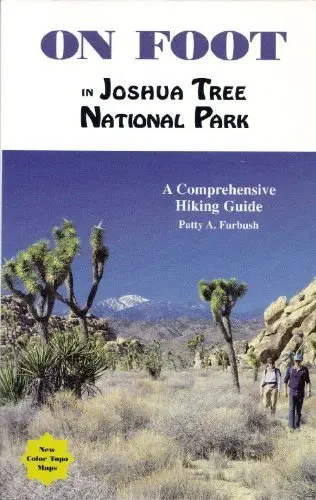 On Foot In Joshua Tree National Park: A Comprehensive Hiking Guide Furbush, Patty 1