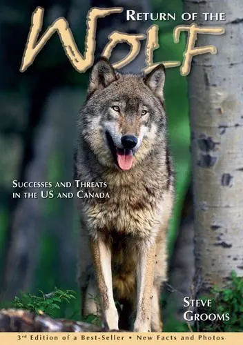 Return Of The Wolf- 3Rd Edition: Successes And Threats In The U.S. And Canada Grooms, Steve 1