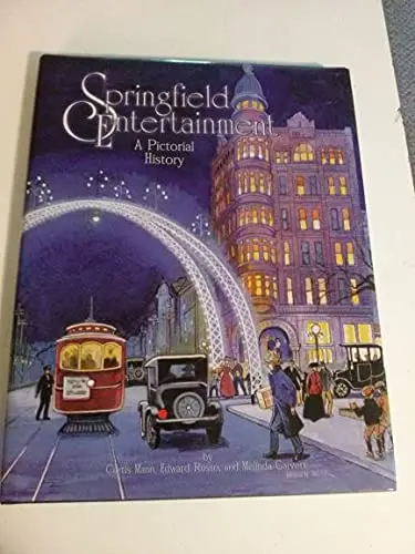 Springfield Entertainment: A Pictorial History [Hardcover] Melinda Garvert; Ed Russo And Curtis R. Mann 1