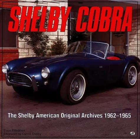 Shelby Cobra: The Shelby American Original Color Archives 1962-1965 Dave Friedman And Carroll Shelby 1