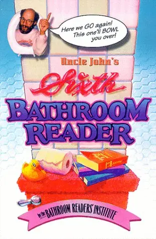 Uncle John's Sixth Bathroom Reader Bathroom Readers' Institute 1