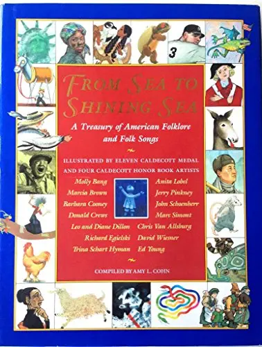 From Sea To Shining Sea: A Treasury Of American Folklore And Folk Songs [Hardcover] Cohn, Amy L. 1