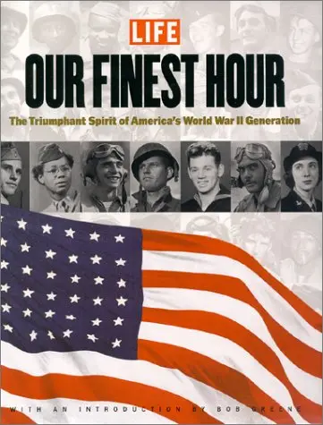 Our Finest Hour: The Triumphant Spirit Of America's World War Ii Generation Editors Of Life 1