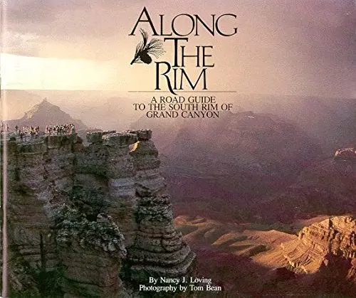 Along The Rim: A Road Guide To The South Rim Of Grand Canyon By Nancy J. Loving (1981-06-03) [Mass Market Paperback] Nancy J. Loving 1