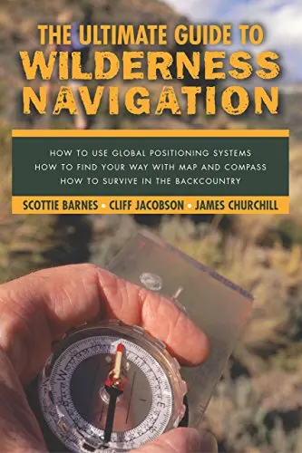 Ultimate Guide To Wilderness Navigation [Paperback] Barnes, Scottie; Jacobson, Cliff And James Churchill 1