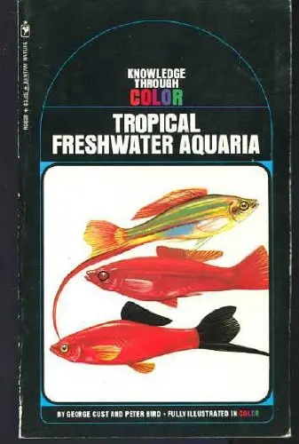Tropical Freshwater Aquaria (Bantam Knowledge Through Color) Cust, George 1