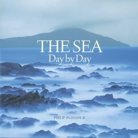 The Sea/Day By Day Philip Plisson; Laurel Hirsch And Alexandra Bonfante-Warren 1