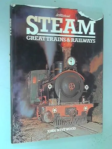 The Colorful World Of Steam - Great Trains And Railroads John Westwood 1