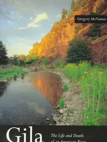 Gila: The Life And Death Of An American River Mcnamee, Gregory 1