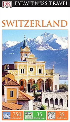 Dk Eyewitness Travel Guide: Switzerland Dk Travel 1