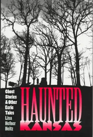Haunted Kansas: Ghost Stories And Other Eerie Tales Heitz, Lisa Hefner 1
