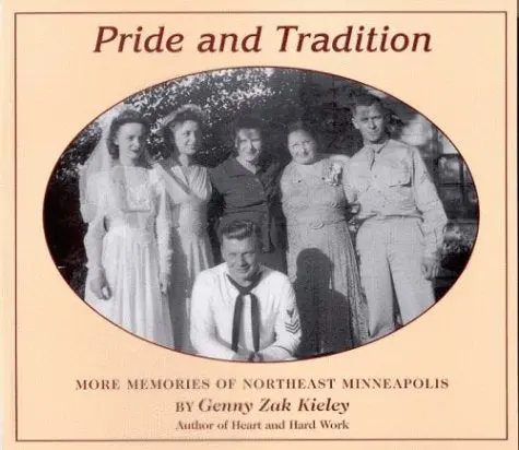 Pride & Tradition: More Memories Of Northeast Minneapolis [Paperback] Genny Zak Kieley 1