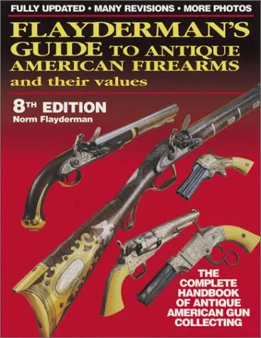 Flayderman's Guide To Antique American Firearms And Their Values Flayderman, Norm 1