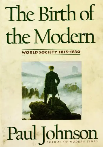 The Birth Of The Modern: World Society 1815-1830 (Part 1 Of 3) (Library Edition) Paul Johnson 1
