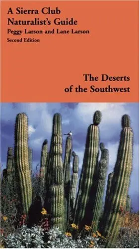 The Deserts Of The Southwest: A Sierra Club Naturalist's Guide Lane Larson And Peggy Larson 1