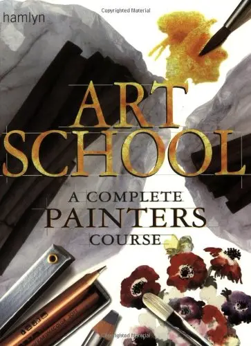 Art School: A Complete Painters Course Hamlyn 1
