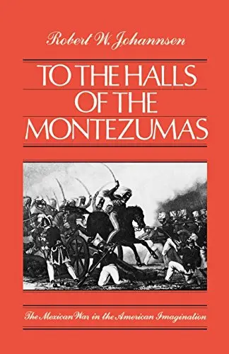 To The Halls Of The Montezumas: The Mexican War In The American Imagination [Paperback] Johannsen, Robert W. 1