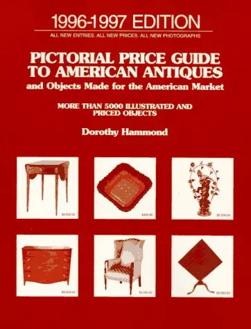 Pictorial Price Guide To American Antiques And Objects Madefor The American Market: 1996-1997 Hammond, Dorothy 1