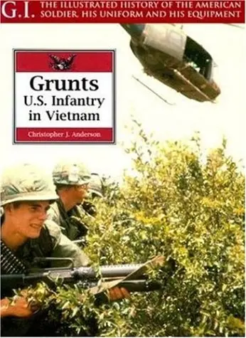 Grunts: U.S. Infantry In Vietnam (G.I. Series, 13) Anderson, Christopher J. 1