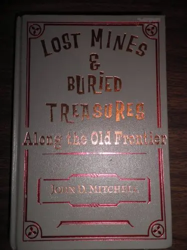 Lost Mines & Buried Treasures Along The Old Frontier, (A Rio Grande Classic) Mitchell, John Donald 1