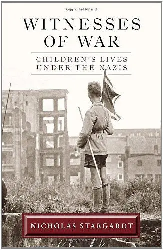 Witnesses Of War: Children's Lives Under The Nazis Stargardt, Nicholas 1