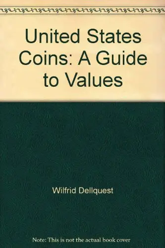 United States Coins: A Guide To Values [Hardcover] Wilfrid Dellquest 1