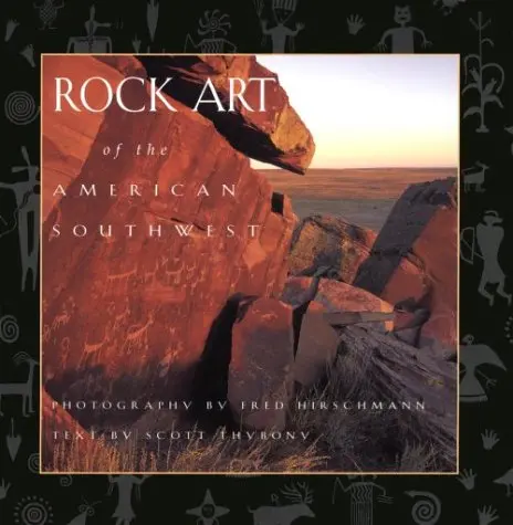 Rock Art Of The American Southwest Thybony, Scott And Hirschmann, Fred 1