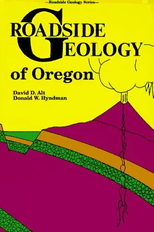 Roadside Geology Of Oregon David D. Alt And Donald W. Hyndman 1