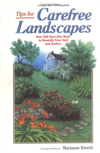 Tips For Carefree Landscapes: Over 500 Sure-Fire Ways To Beautify Your Yard And Garden Binetti, Marianne 1