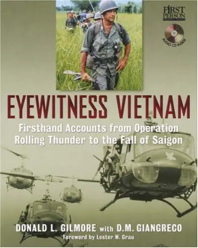 Eyewitness Vietnam: Firsthand Accounts From Operation Rolling Thunder To The Fall Of Saigon Donald L. Gilmore; D.M. Giangreco And Lester W. Grau 1