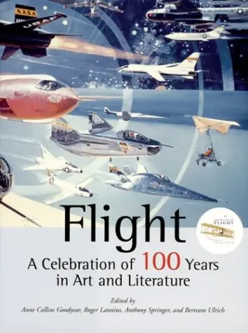 Flight A Celebration Of 100 Years In Art And Literature Anne Collins Goodyear 1