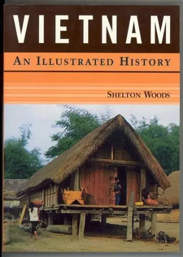 Vietnam: An Illustrated History (Illustrated Histories (Hippocrene)) [Paperback] Woods, Shelton 1