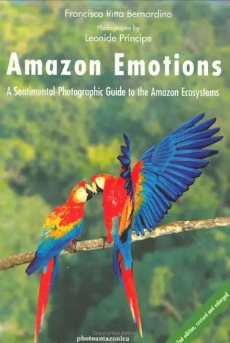 Amazon Emotions: A Sentimental Photographic Guide To The Amazon Ecosystems Principe, Leonide And Bernardino, Francisco Ritta 1