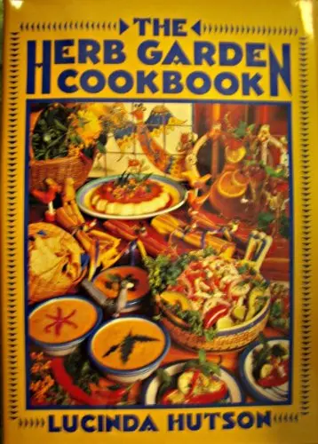 The Herb Garden Cookbook [Hardcover] Lucinda Hutson 1